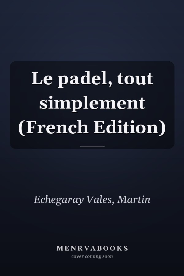 Le padel, tout simplement (French Edition)