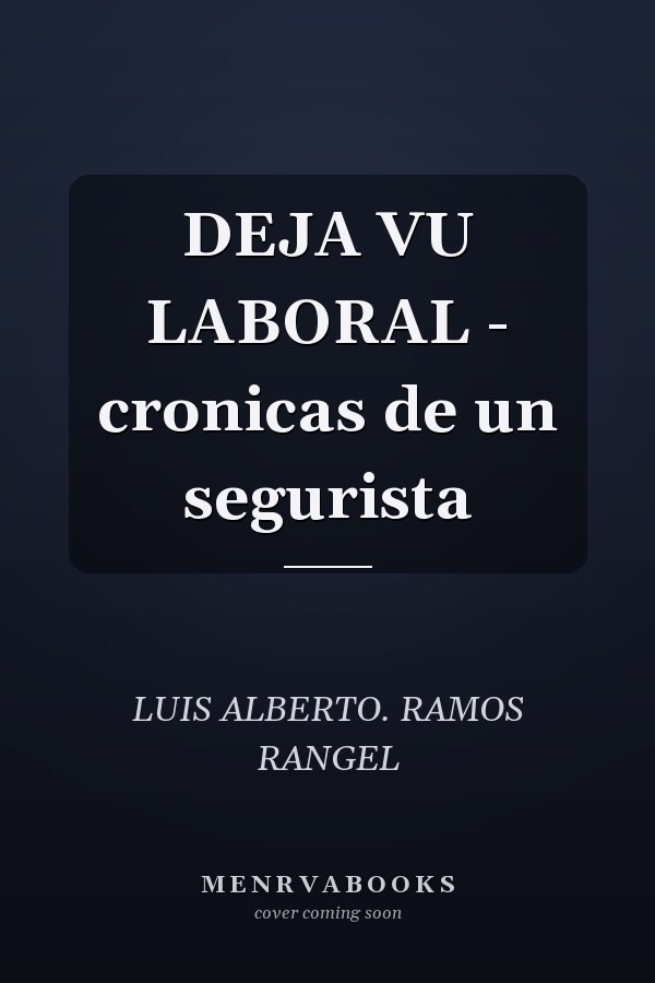 DEJA VU LABORAL - cronicas de un segurista