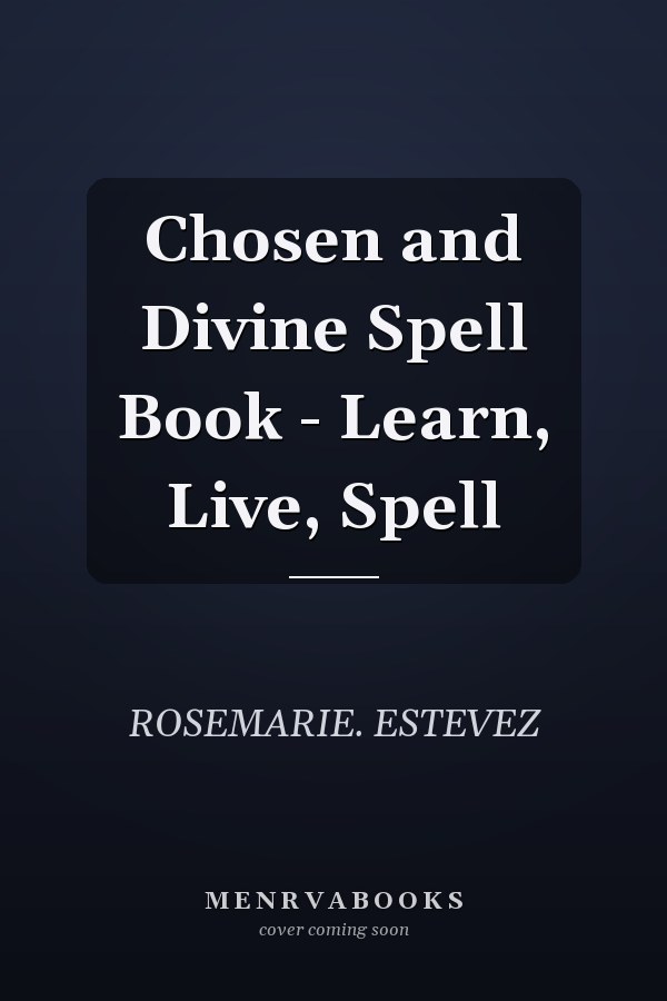 Chosen and Divine Spell Book - Learn, Live, Spell