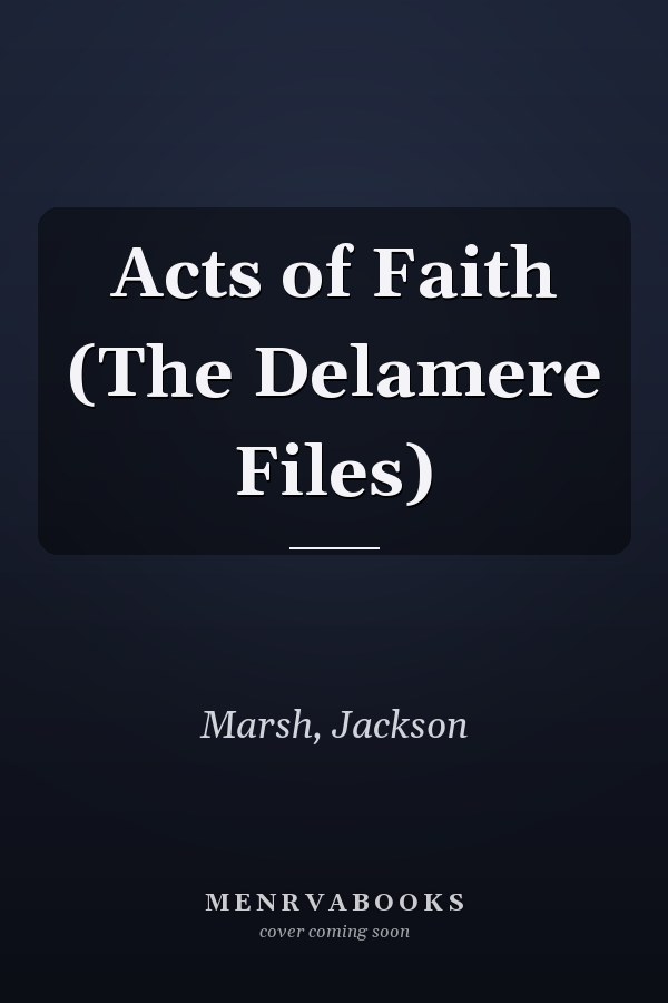 Acts of Faith (The Delamere Files)