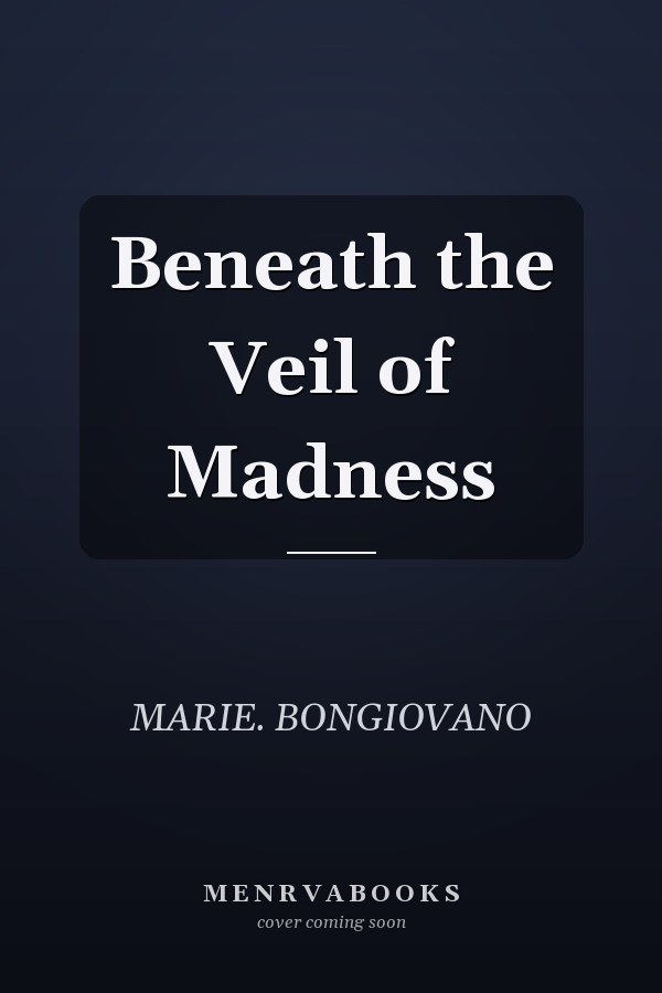 Beneath the Veil of Madness