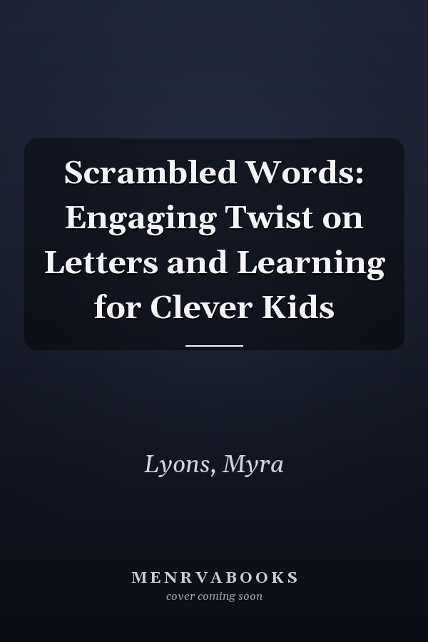 Scrambled Words: Engaging Twist on Letters and Learning for Clever Kids