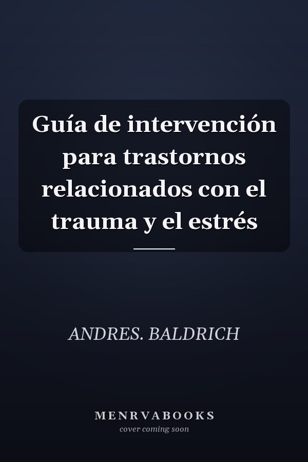 Guía de intervención para trastornos relacionados con el trauma y el estrés