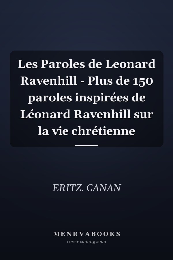 Les Paroles de Leonard Ravenhill - Plus de 150 paroles inspirées de Léonard Ravenhill sur la vie chrétienne