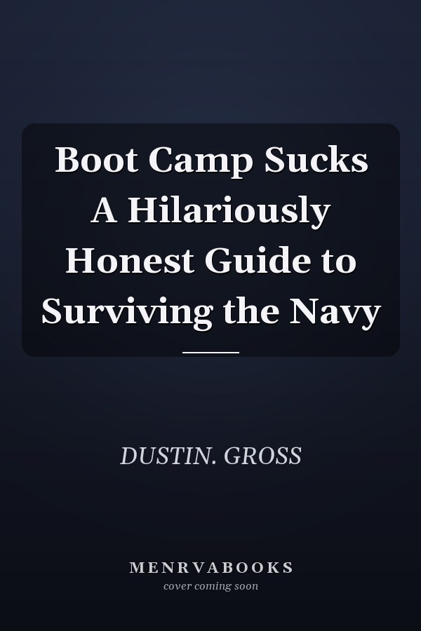 Boot Camp Sucks A Hilariously Honest Guide to Surviving the Navy