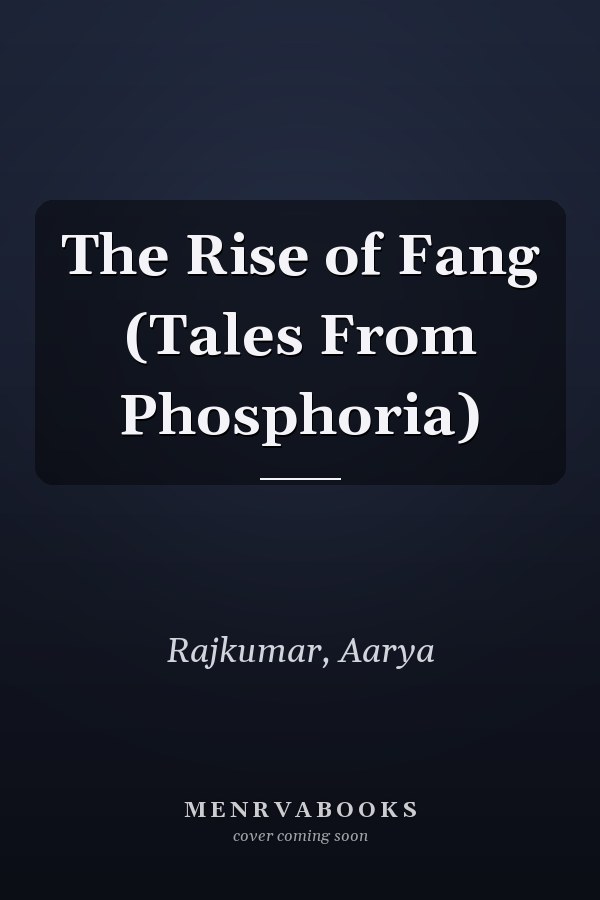The Rise of Fang (Tales From Phosphoria)