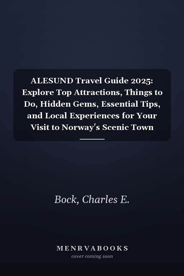 ALESUND Travel Guide 2025: Explore Top Attractions, Things to Do, Hidden Gems, Essential Tips, and Local Experiences for Your Visit to Norway's Scenic Town