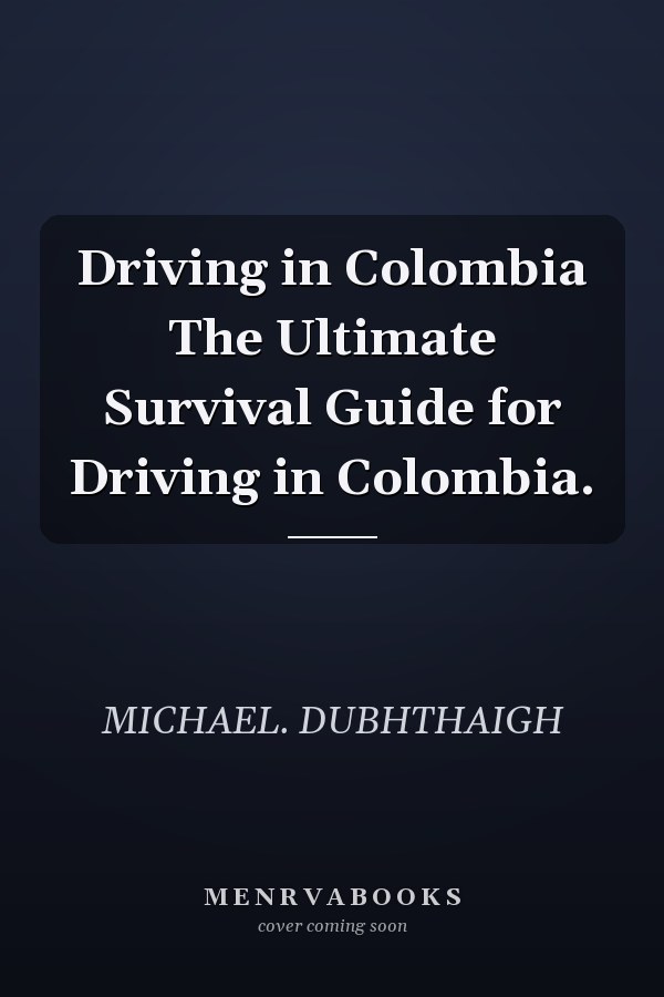 Driving in Colombia The Ultimate Survival Guide for Driving in Colombia.