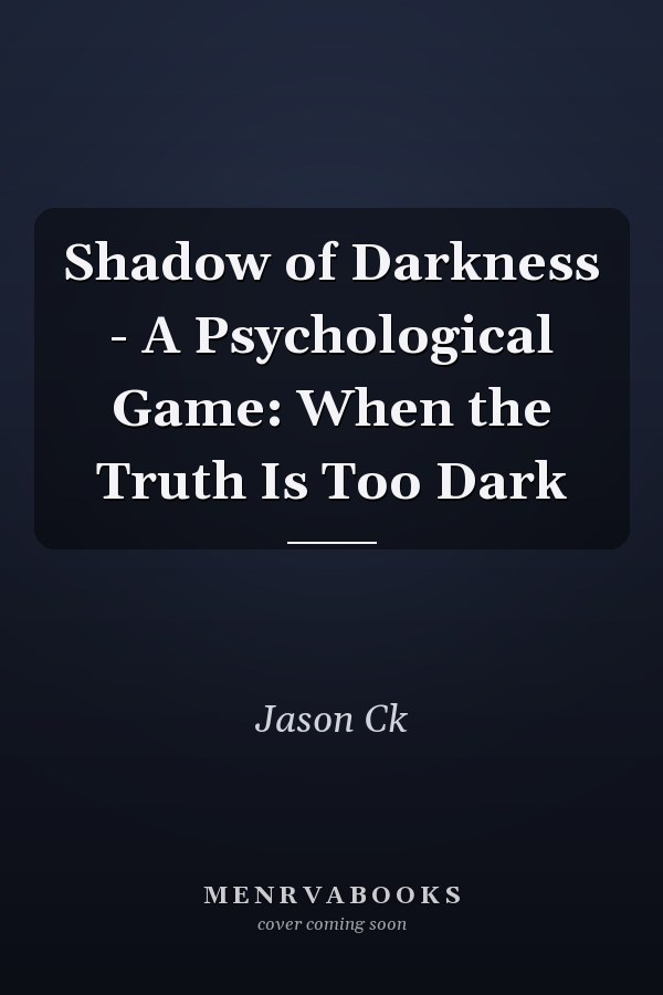 Shadow of Darkness - A Psychological Game: When the Truth Is Too Dark