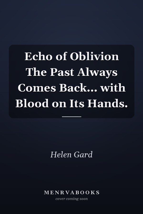 Echo of Oblivion The Past Always Comes Back... with Blood on Its Hands.