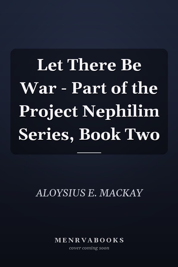 Let There Be War - Part of the Project Nephilim Series, Book Two