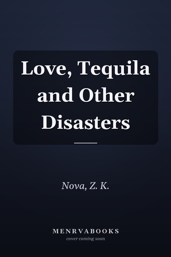 Love, Tequila and Other Disasters