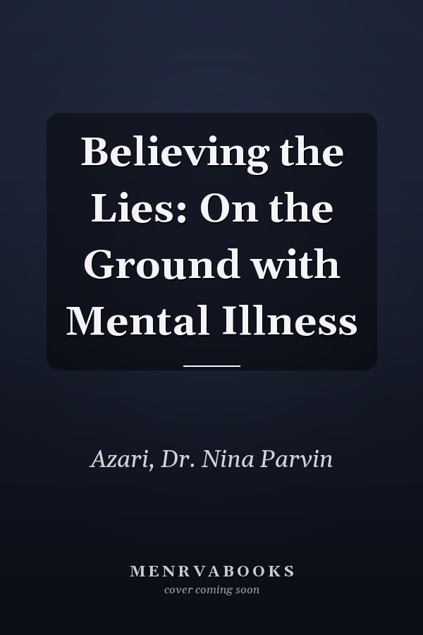 Believing the Lies: On the Ground with Mental Illness