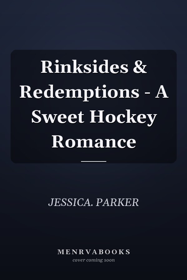 Rinksides & Redemptions - A Sweet Hockey Romance