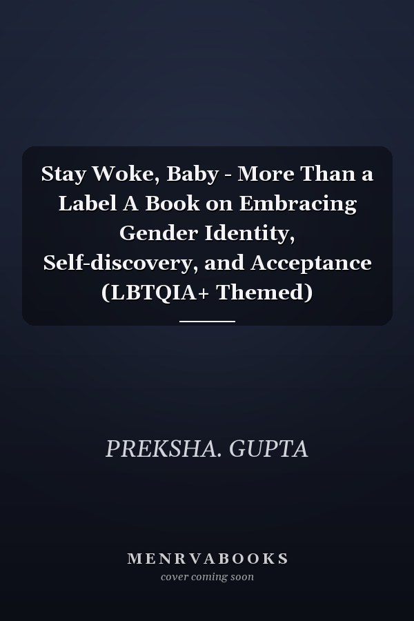 Stay Woke, Baby - More Than a Label A Book on Embracing Gender Identity, Self-discovery, and Acceptance (LBTQIA+ Themed)