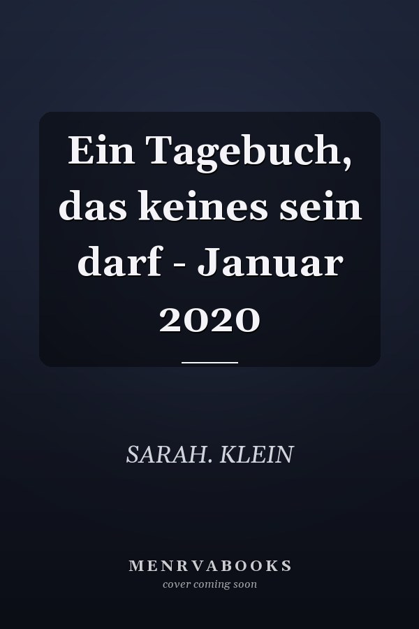 Ein Tagebuch, das keines sein darf - Januar 2020