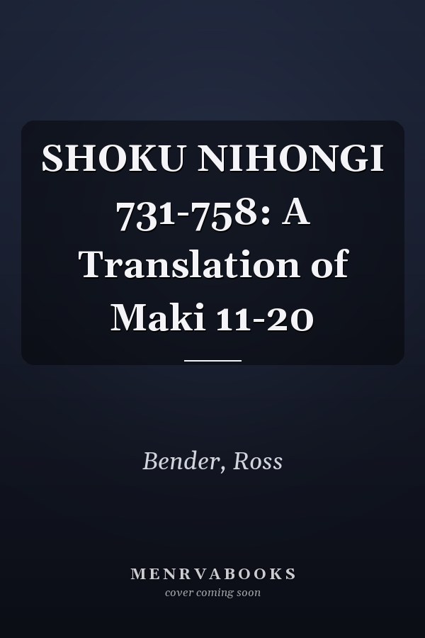 SHOKU NIHONGI 731-758: A Translation of Maki 11-20