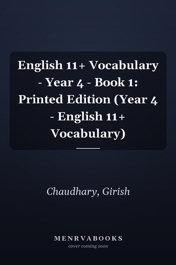 English 11+ Vocabulary - Year 4 - Book 1: Printed Edition (Year 4 - English 11+ Vocabulary)