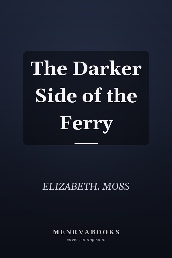 The Darker Side of the Ferry