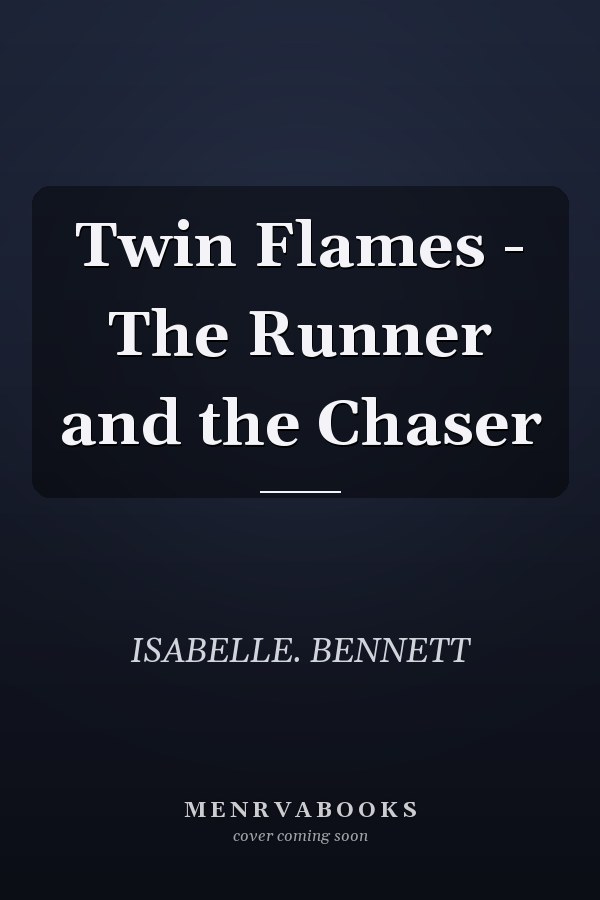 Twin Flames - The Runner and the Chaser