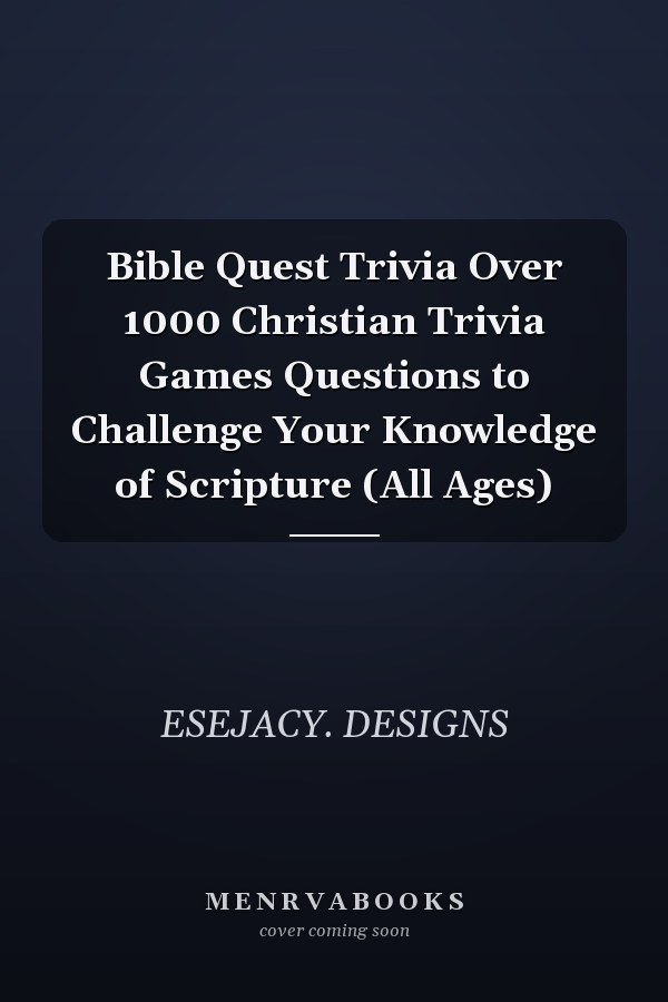 Bible Quest Trivia Over 1000 Christian Trivia Games Questions to Challenge Your Knowledge of Scripture (All Ages)