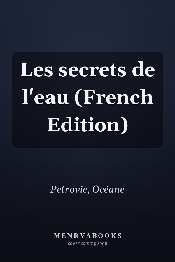 Les secrets de l'eau (French Edition)