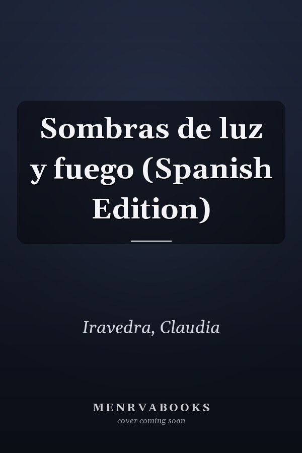 Sombras de luz y fuego (Spanish Edition)