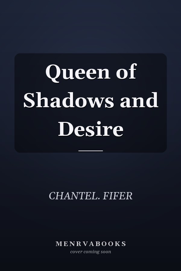 Queen of Shadows and Desire