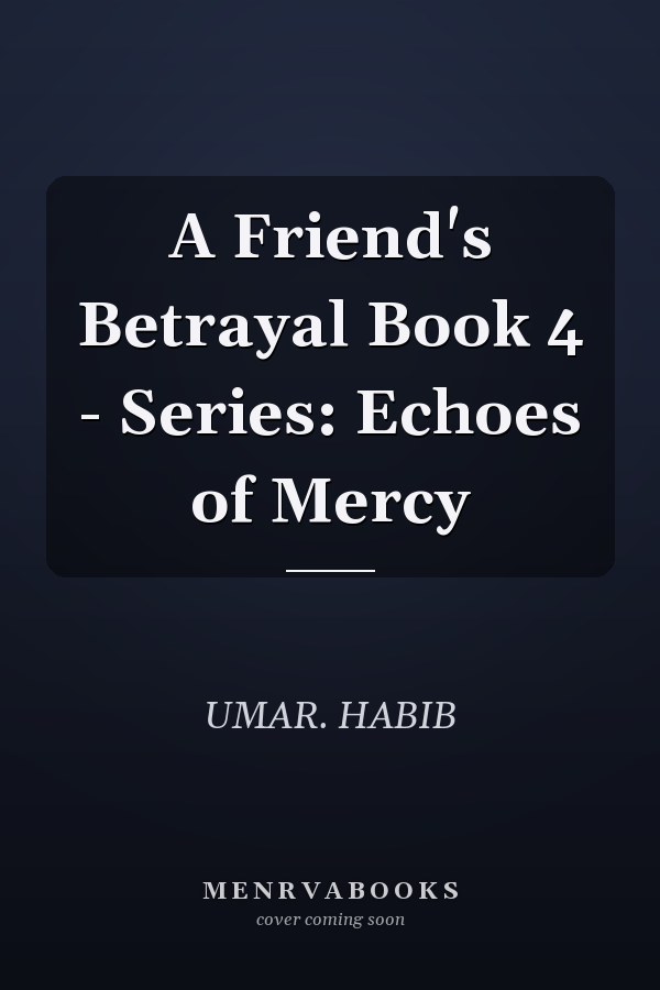 A Friend's Betrayal Book 4 - Series: Echoes of Mercy