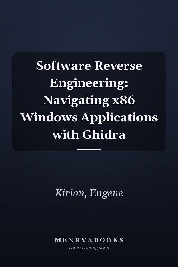 Software Reverse Engineering: Navigating x86 Windows Applications with Ghidra