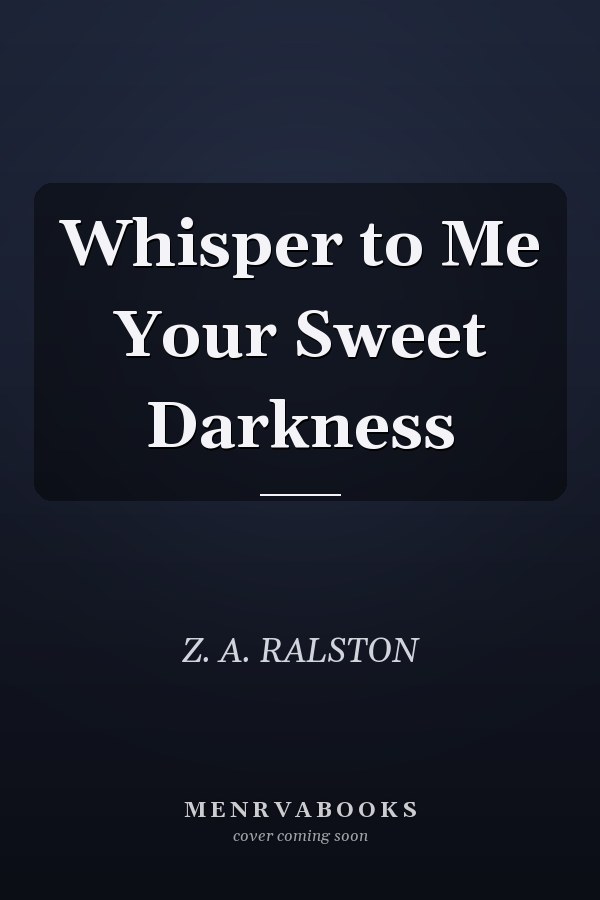 Whisper to Me Your Sweet Darkness