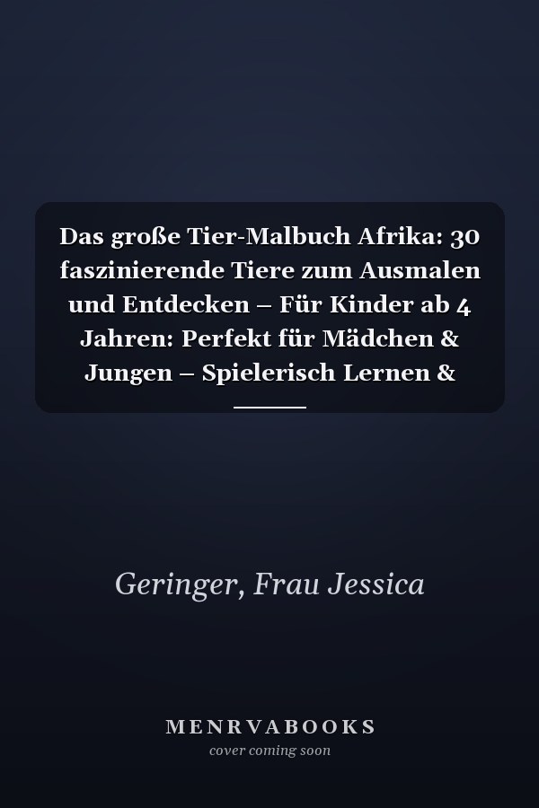 Das große Tier-Malbuch Afrika: 30 faszinierende Tiere zum Ausmalen und Entdecken – Für Kinder ab 4 Jahren: Perfekt für Mädchen & Jungen – Spielerisch Lernen & Staunen (Tiere der Welt) (German Edition)