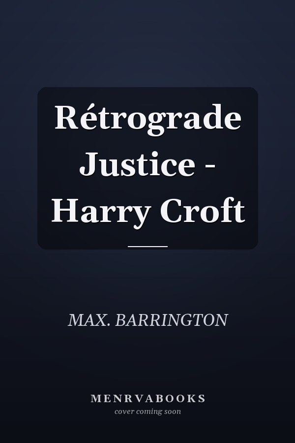 Rétrograde Justice - Harry Croft