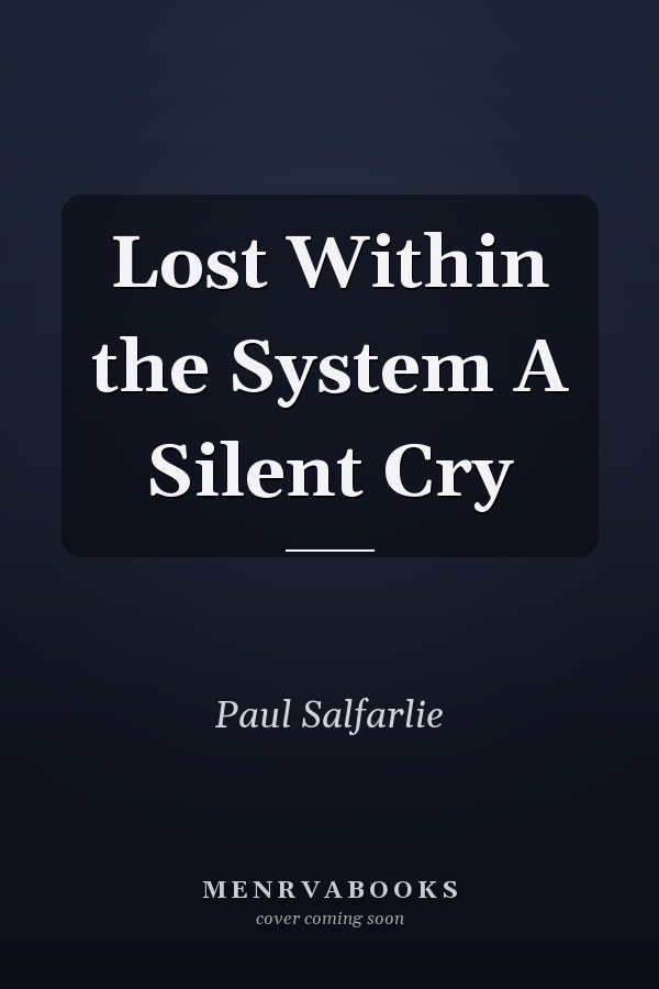Lost Within the System A Silent Cry