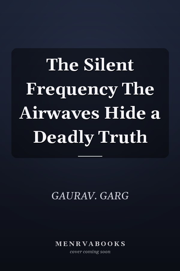 The Silent Frequency The Airwaves Hide a Deadly Truth