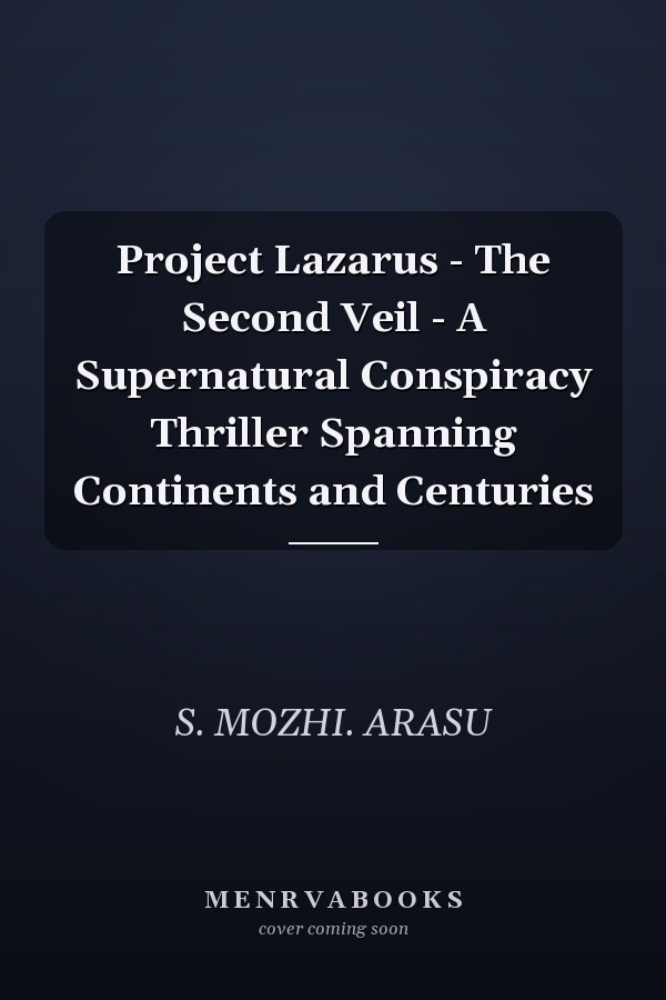 Project Lazarus - The Second Veil - A Supernatural Conspiracy Thriller Spanning Continents and Centuries
