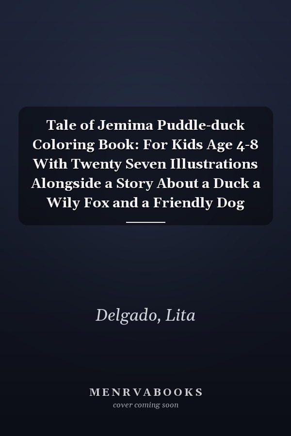 Tale of Jemima Puddle-duck Coloring Book: For Kids Age 4-8 With Twenty Seven Illustrations Alongside a Story About a Duck a Wily Fox and a Friendly Dog