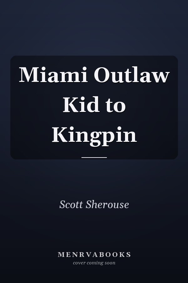 Miami Outlaw Kid to Kingpin