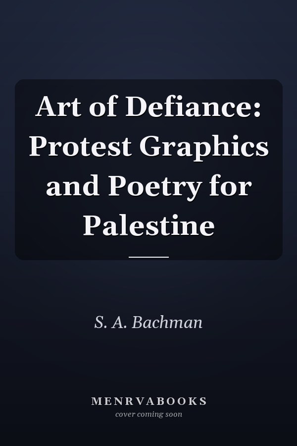 Art of Defiance: Protest Graphics and Poetry for Palestine