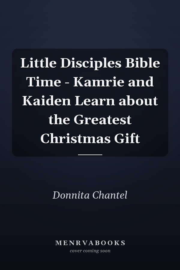 Little Disciples Bible Time - Kamrie and Kaiden Learn about the Greatest Christmas Gift