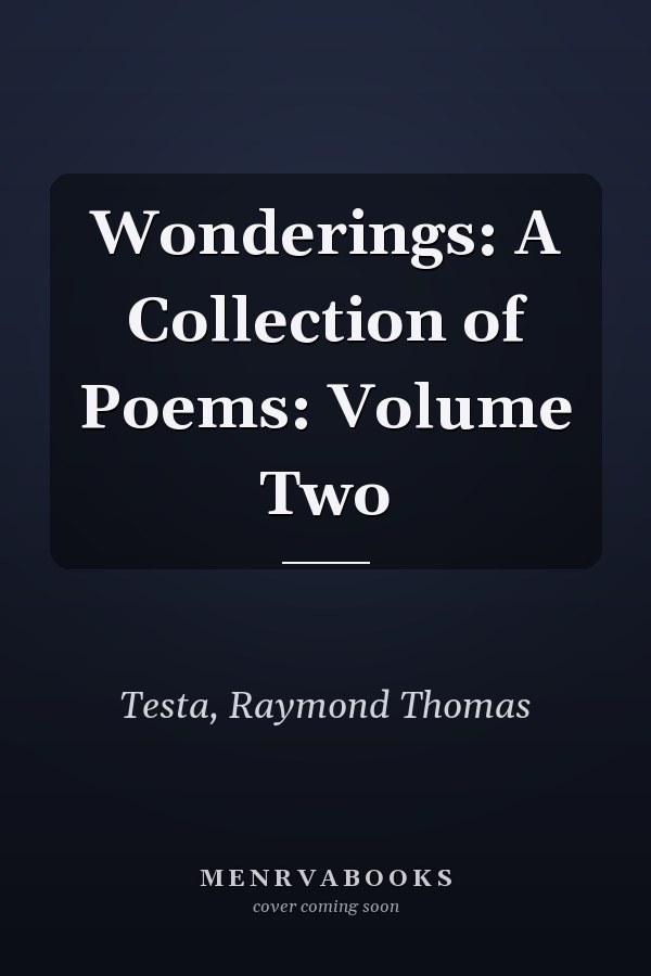 Wonderings: A Collection of Poems: Volume Two
