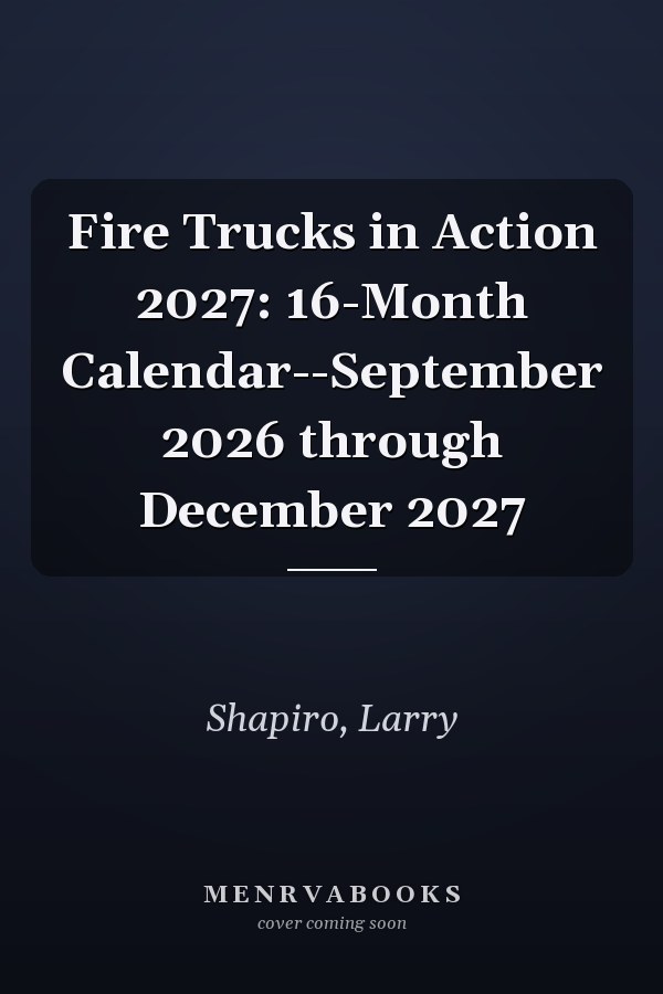Fire Trucks in Action 2027: 16-Month Calendar--September 2026 through December 2027