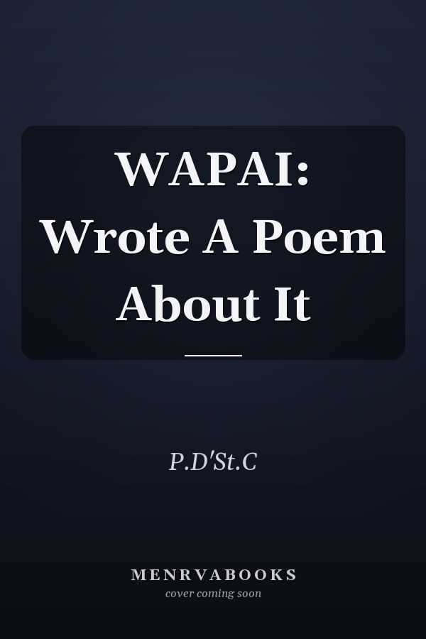 WAPAI: Wrote A Poem About It