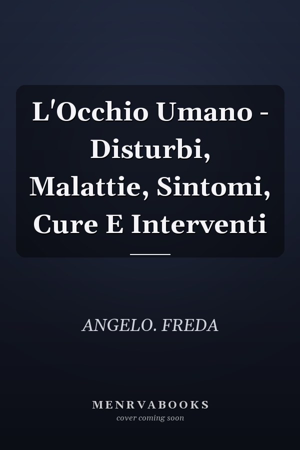 L'Occhio Umano - Disturbi, Malattie, Sintomi, Cure E Interventi