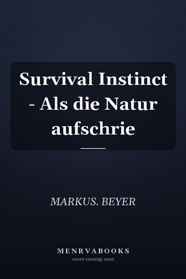 Survival Instinct - Als die Natur aufschrie