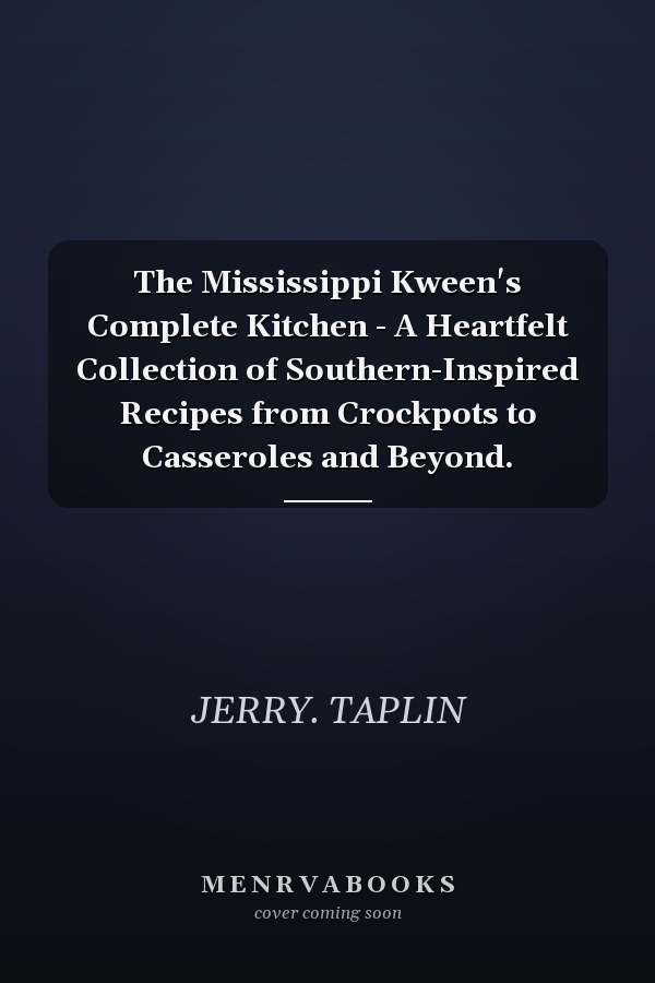 The Mississippi Kween's Complete Kitchen - A Heartfelt Collection of Southern-Inspired Recipes from Crockpots to Casseroles and Beyond.
