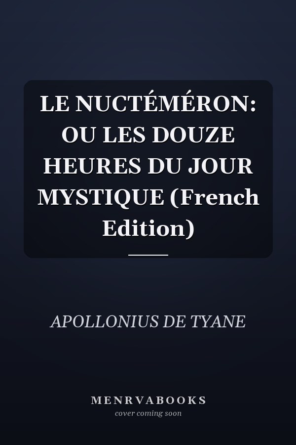 LE NUCTÉMÉRON: OU LES DOUZE HEURES DU JOUR MYSTIQUE (French Edition)