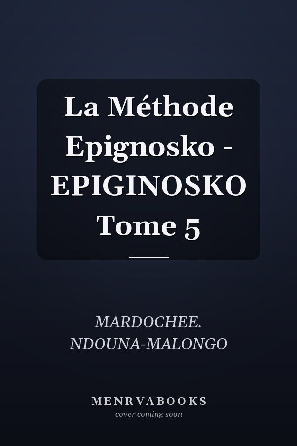 La Méthode Epignosko - EPIGINOSKO Tome 5
