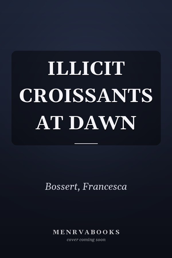 ILLICIT CROISSANTS AT DAWN