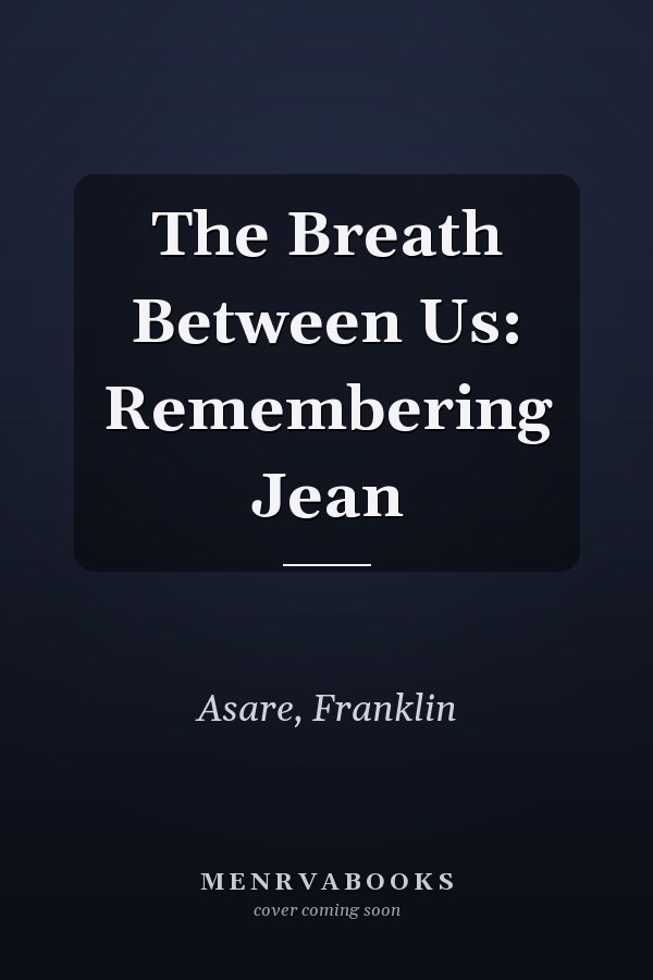 The Breath Between Us: Remembering Jean